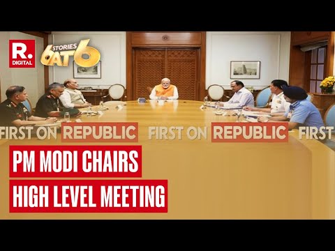 6 Stories At 6: PM Modi Chairs High Level Meeting At 7 LKM | Breaking News