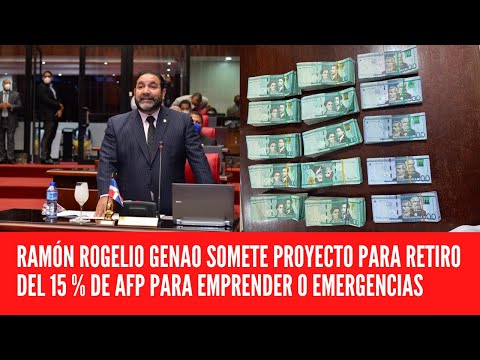 RAMÓN ROGELIO GENAO SOMETE PROYECTO PARA RETIRO DEL 15 % DE AFP PARA EMPRENDER O EMERGENCIAS