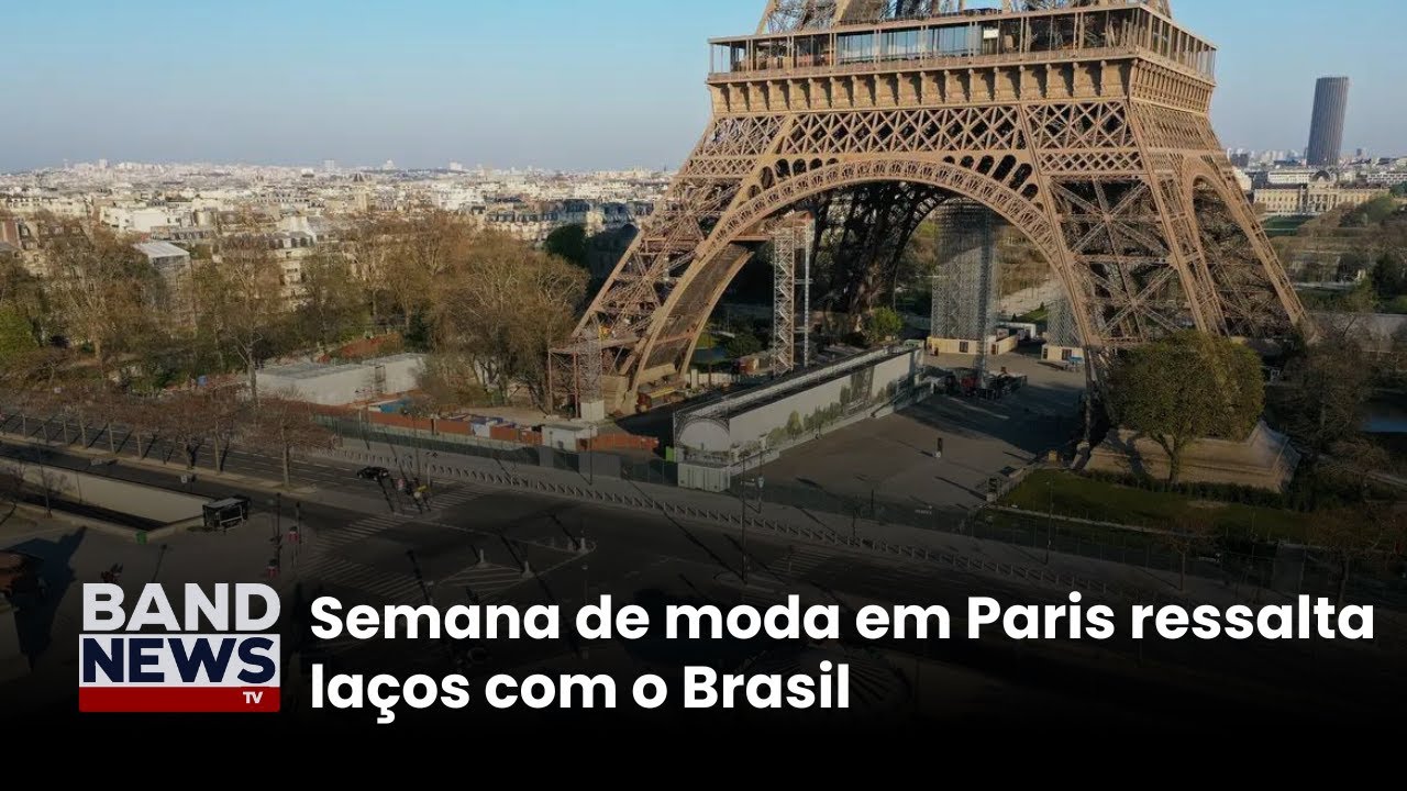 Semana de moda em Paris ressalta laços com o Brasil | BandNews TV