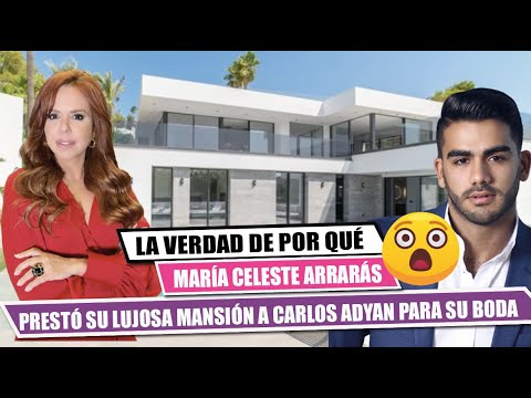 La verdad de porqué MARÍA CELESTE ARRARÁS prestó su  lujosa mansión a CARLOS ADYAN para su boda