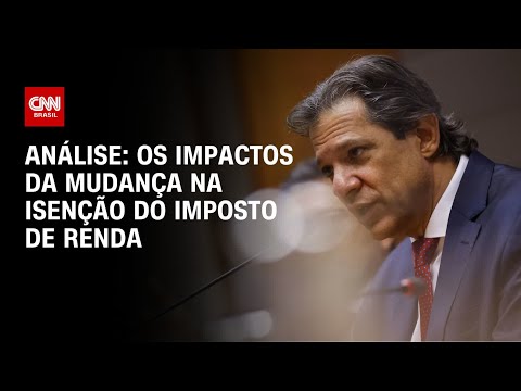 ​Análise: Os impactos da mudança na isenção do imposto de renda | WW