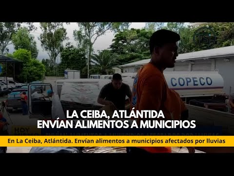 En La Ceiba, Atlántida. Envían alimentos a municipios afectados por lluvias