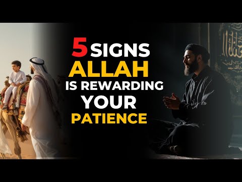 The Path of Patience: 5 Ways Allah Might Be Rewarding You