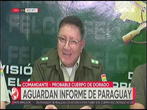 14072022   ERICK OLGUIN   POLICIA BOLIVIANA AGUARDA INFORME DE PARAGUAY SOBRE PROBABLE CUERPO DE DOR