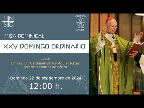 Misa Dominical del Emmo. Sr. Cardenal Carlos Aguiar Retes, XXV Domingo del Tiempo Ordinario