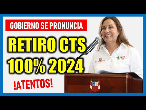 RETIRO DE CTS 100% 2024 |Ejecutivo se pronuncia tras la aprobación del RETIRO DE CTS 100%
