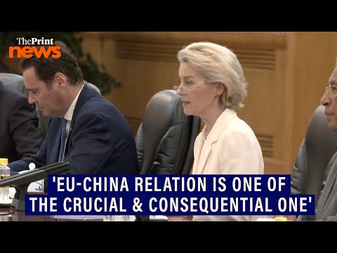 'China &amp; Europe must address each other’s concerns': Ursula von der Leyen