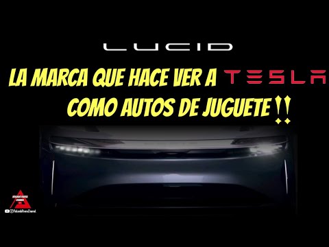 #LUCID LA MARCA DE AUTOS QUE HACE VER A #TESLA COMO AUTOS DE JUGUETE