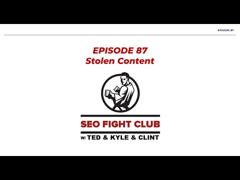 SEO Fight Club - Episode 87 - Stolen Content