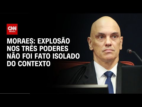 Moraes: Explosão nos Três Poderes não foi fato isolado do contexto | LIVE CNN