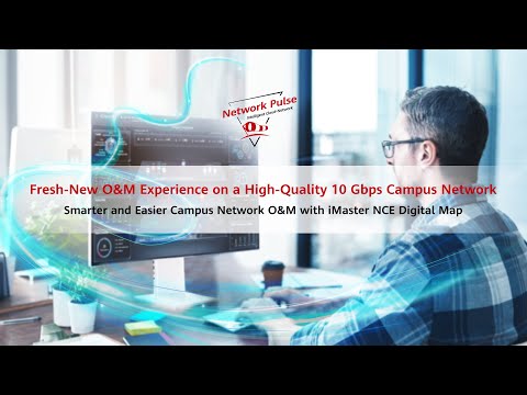 Smarter and Easier Campus Network O&M with iMaster NCE Network Digital Map