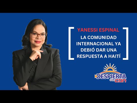 Yanessi Espinal: «La comunidad internacional debió dar una respuesta a Haití»