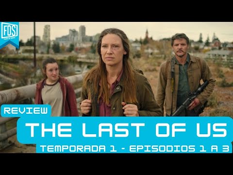 Review: The Last of Us, Temporada 1- Episodios 1 a 3