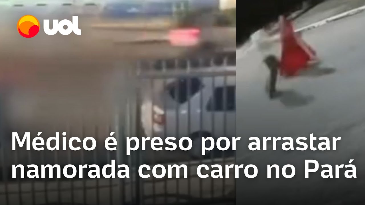 Médico é preso por agredir e arrastar namorada com o carro no Pará