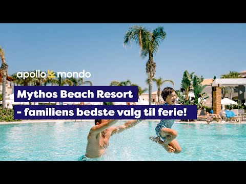 Mythos Beach Resort - familiens bedste valg til ferie!