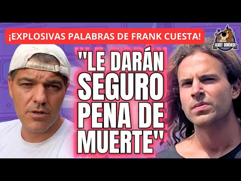Frank Cuesta SENTENCIA a Daniel Sancho: Pena de muerte, seguro