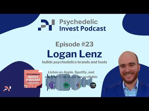 Logan Lenz Builds Psychedelics Brands and Tools | Psychedelic Invest Podcast