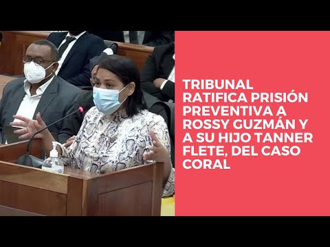 Tribunal ratifica prisión preventiva a Rossy Guzmán y a su hijo Tanner Flete, del Caso Coral