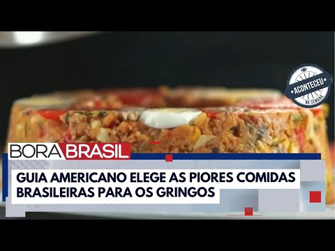 Aconteceu na Semana | Saiba quais são as piores comidas brasileiras na visão dos gringos