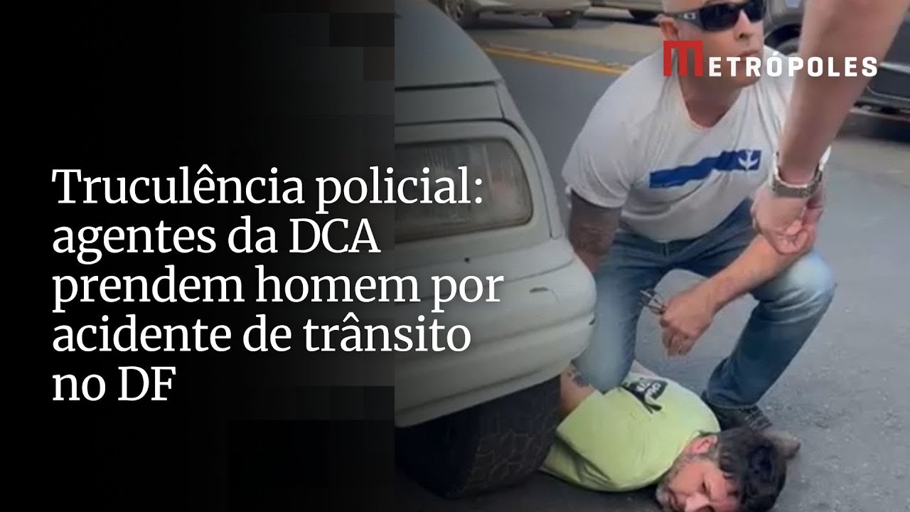 Truculência policial agentes da DCA prendem homem por acidente de trânsito no DF