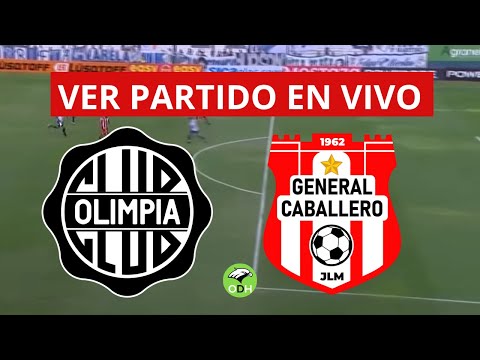 OLIMPIA VS GENERAL CABALLERO EN VIVO LIGA DE PARAGUAY