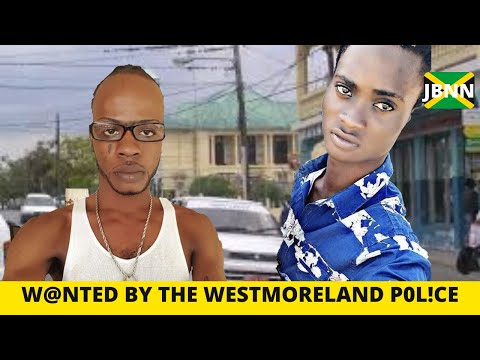 Jamaica News: Westmoreland P0lice Seek Help To Find Two $u$pects/JBNN
