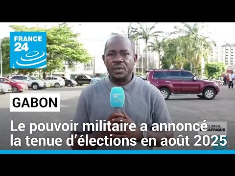 Gabon :  élections en août 2025, mais sous réserve d'un dialogue national • FRANCE 24