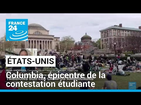 L'université de Columbia, épicentre de la contestation étudiante aux États-Unis • FRANCE 24