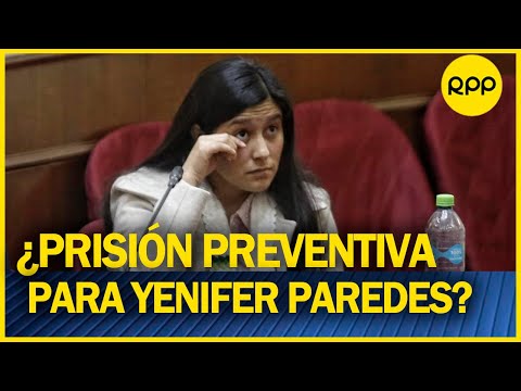 Fiscalía pedirá 36 meses de prisión preventiva para Yenifer Paredes