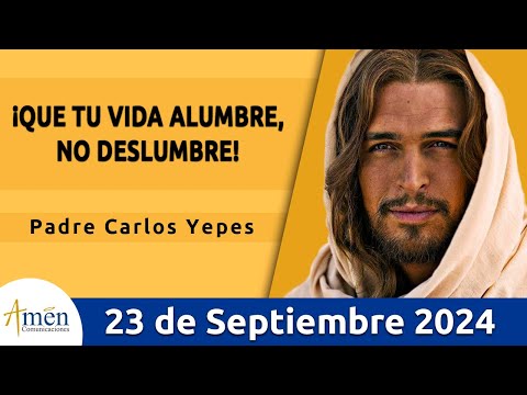 Evangelio De Hoy Lunes 23 Septiembre 2024 l Padre Carlos Yepes l San  Lucas 8,16-18