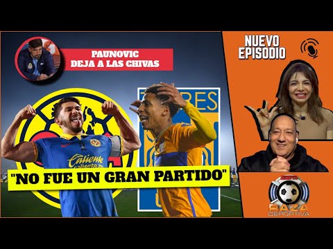 TIGRES vs AMÉRICA: FINAL de la Liguilla, dejó a deber; Paunovic DEJÓ a las CHIVAS | Raza Deportiva