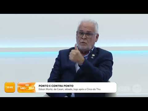 Ponto e Contraponto: Edson Moritz, da Casan; sábado, logo após o Circo do Tiru | Roberto Azevedo