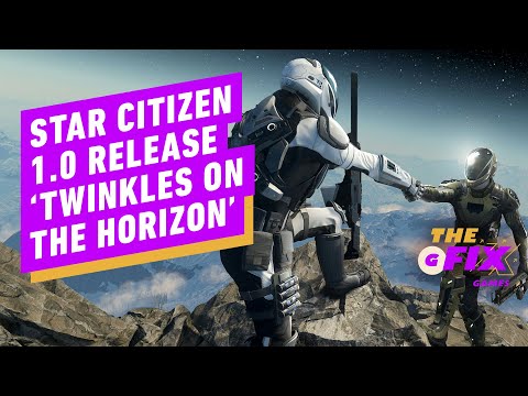 Star Citizen 1.0 Release "Twinkles on the Horizon" - IGN Daily Fix