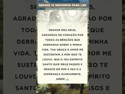 Uma oração de 10 segundos para iluminar seu dia!  #deusteama - Mensagem de Hoje