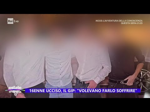 16enne ucciso dai coetanei, il pm: "Efferatezza inaudita" - Estate in diretta 27/06/2024