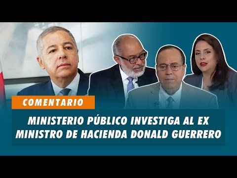 Ministerio Público investiga al ex ministro de Hacienda Donald Guerrero | Matinal