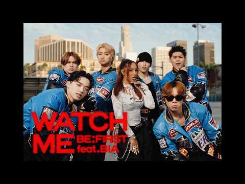 BE:FIRST / WATCH ME feat. BIA -Music Video-