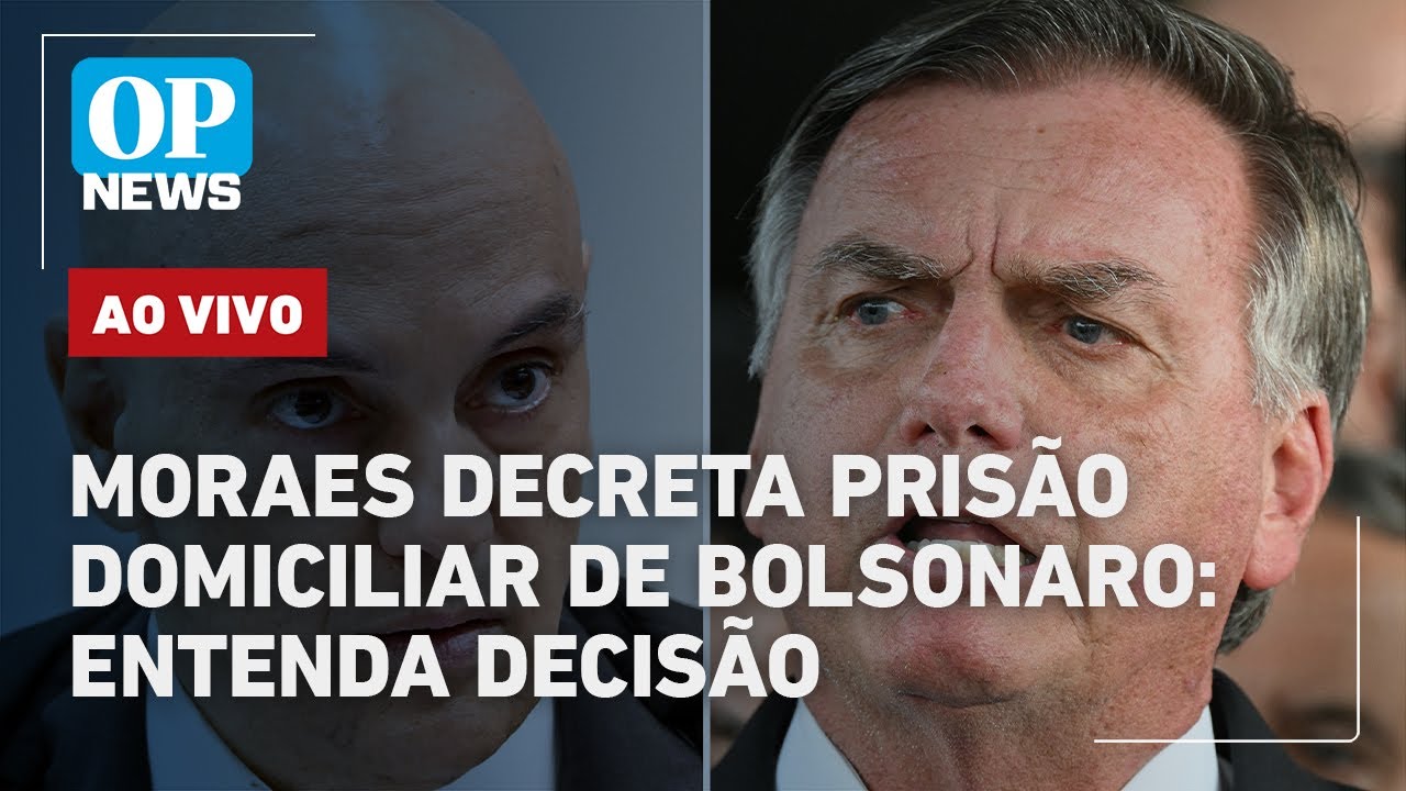 🔴AO VIVO Moraes decreta prisão domiciliar de Bolsonaro entenda decisão e veja reações e efeitos