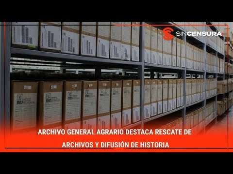 Archivo General Agrario destaca rescate de archivos y difusión de historia