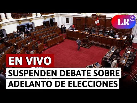Congreso suspende hasta mañana debate sobre adelanto de elecciones | EN VIVO | #EnDirectoLR