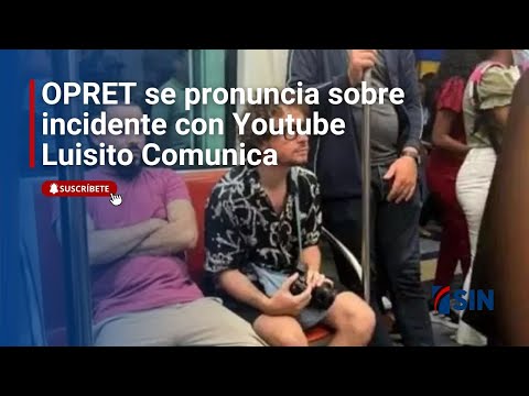 OPRET se pronuncia sobre incidente con Youtube Luisito Comunica