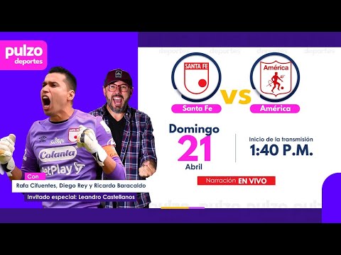 EN VIVO: Santa Fe vs América - partido Liga BetPlay Dimayor | Pulzo Deportes
