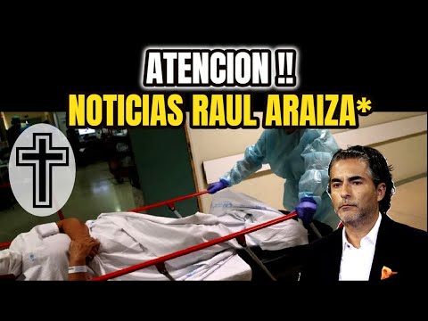 ALERTA HACE UNAS HORAS ! Confirman Lamentable Noticia, RAUL ARAIZA Sucedió Hoy, ULTIMA HORA !