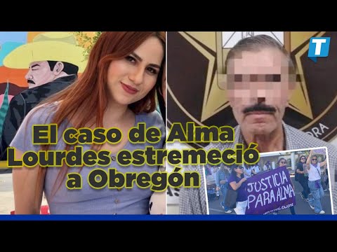 Alma Lourdes: El caso que estremeció a Ciudad Obregón pronto tendría avances