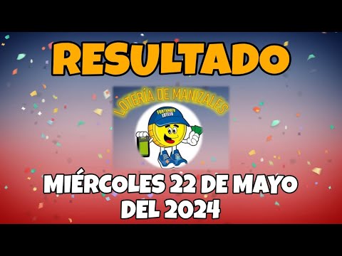RESULTADO LOTERÍA DEL MANIZALES DEL MIÉRCOLES 22 DE MAYO DEL 2024