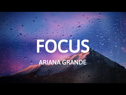 Ariana Grande - Focus (Lyrics)
