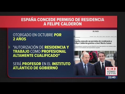 España concede permiso de residencia a Felipe Calderón | Noticias con Ciro Gómez Leyva