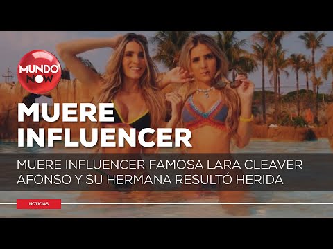 Muere influencer famosa Lara Cleaver Afonso y su hermana gemela resultó herida MundoNow Domiplay