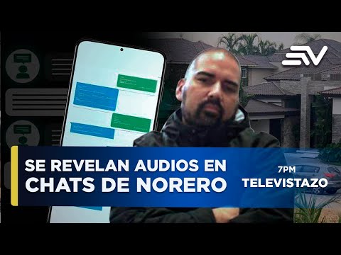 Caso Metástasis: Se revela que existen audios entre chats de Leandro Norero | Televistazo | Ecuavisa