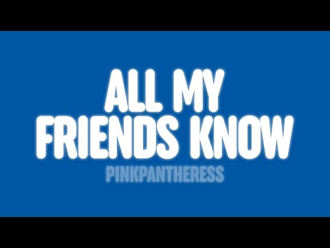 PinkPantheress - All my friends know (Lyrics)